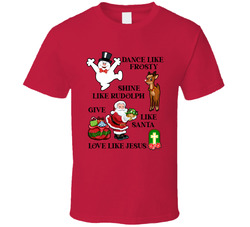 Dance Like Frosty ... Love Like Jesus T Shirt