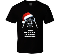 Star Wars Darth Vader Fan I Find Your Lack Of Cheer Disturbing. T Shirt Star Wars Darth Vader Fan I Find Your Lack Of Cheer Disturbing. T Shirt