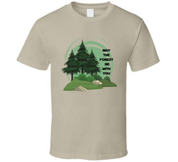 May The Forest Be With You T Shirt May The Forest Be With You T Shirt