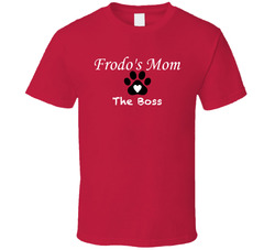 Frodo's Mom - The Boss T Shirt Frodo's Mom - The Boss T Shirt