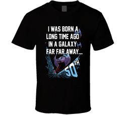 50th Birthday Star Wars Fan I Was Born A Long Time Ago T Shirt 50th Birthday Star Wars Fan I Was Born A Long Time Ago T Shirt