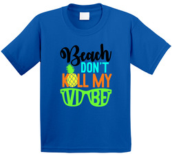 Beach Don't Kill My Vibe T Shirt