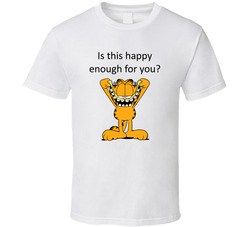 Is This Happy Enough For You? T Shirt