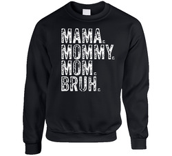 Mama. Mommy. Mom. Bruh. Crewneck Sweatshirt
