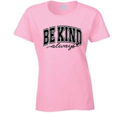 Be Kind Always Varsity Style Ladies T Shirt
