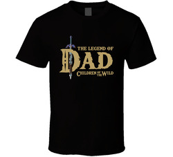 The Legend Of Dad Children Of The Wild Zelda Parody T Shirt The Legend Of Dad Children Of The Wild Zelda Parody T Shirt