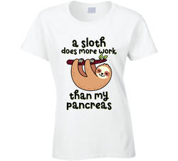 A Sloth Does More Work Than My Pancreas Funny Diabetes Awareness Ladies T Shirt