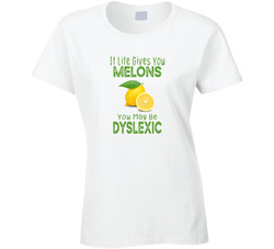 If Life Gives You Lemons Funny Dyslexic Ladies T Shirt If Life Gives You Lemons Funny Dyslexic Ladies T Shirt