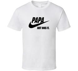 Papa Just Does It T Shirt Papa Just Does It T Shirt