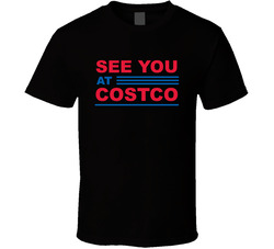See You At Costco T Shirt See You At Costco T Shirt