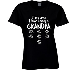 7 Reasons I Love Being A Grandpa Ladies T Shirt 7 Reasons I Love Being A Grandpa Ladies T Shirt