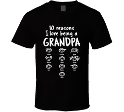 10 Reasons I Love Being A Grandpa T Shirt 10 Reasons I Love Being A Grandpa T Shirt