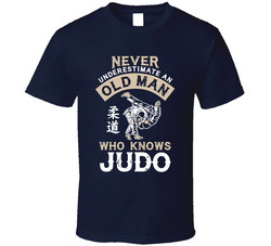 Never Underestimate And Old Man Who Knows Judo T Shirt Never Underestimate And Old Man Who Knows Judo T Shirt