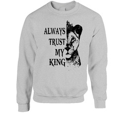 King & Queen - Always Trust My Kin Crewneck Sweatshirt King & Queen - Always Trust My Kin Crewneck Sweatshirt