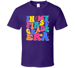 In My First Grade Era T Shirt In My First Grade Era T Shirt