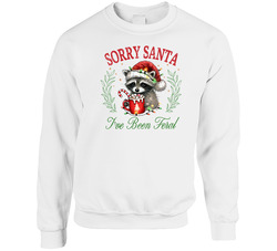 Sorry Santa I've Been Feral Crewneck Sweatshirt Sorry Santa I've Been Feral Crewneck Sweatshirt