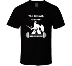 The Goliath Games Strongman Competition T Shirt The Goliath Games Strongman Competition T Shirt