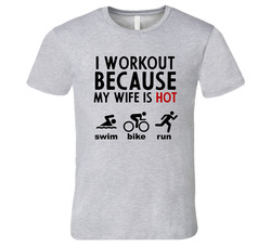 I Workout Because My Wife Is Hot T Shirt I Workout Because My Wife Is Hot T Shirt