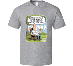 Sometimes You Have To Drink Your Beer And Accept People Are Idiots T Shirt Sometimes You Have To Drink Your Beer And Accept People Are Idiots T Shirt