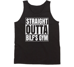 Straight Outta Bilf's Gym Tanktop Straight Outta Bilf's Gym Tanktop