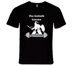 The Goliath Games Strongman Competition T Shirt The Goliath Games Strongman Competition T Shirt
