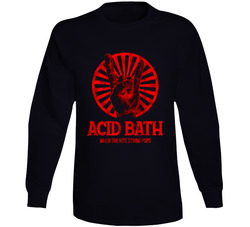 Acid Bath Fan Long Sleeve T Shirt Acid Bath Fan Long Sleeve T Shirt