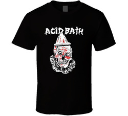 Acid Bath Fan T Shirt Acid Bath Fan T Shirt