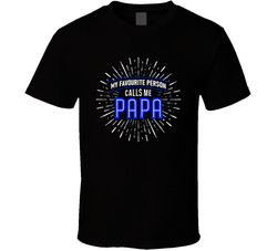 My Favourite Person Calls Me Papa T Shirt
