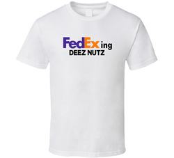 Fedexing Deez Nuts T Shirt