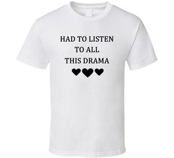 Had To Listen To All This Drama - Matching Swiftie Fan T Shirt