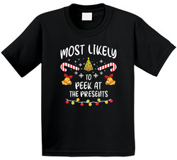 Most Likely To Peek At The Presents - Matching Christmas T Shirt