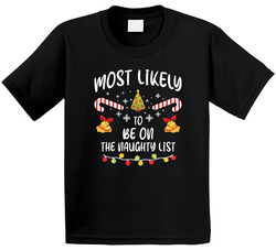 Most Likely To Be On The Naughty List - Matching Christmas T Shirt