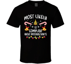 Most Likely To Complain About Matching Shirts T Shirt