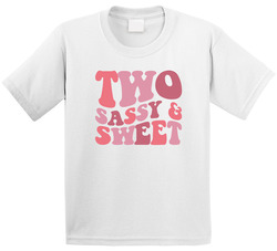 Two Sassy & Sweet T Shirt