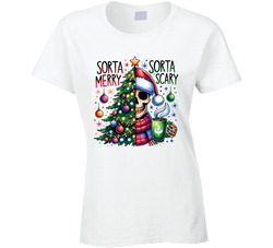 Sorta Merry Sorta Scary Ladies T Shirt Sorta Merry Sorta Scary Ladies T Shirt
