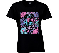 Happy New Year 2025 Ladies T Shirt Happy New Year 2025 Ladies T Shirt
