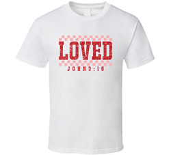 Loved John 3:16 T Shirt Loved John 3:16 T Shirt