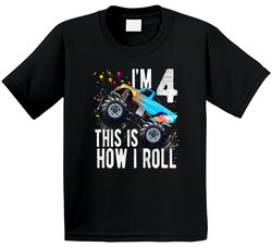 I'm 4 Years Old This Is How I Roll Monster Truck 4th Birthday T Shirt I'm 4 Years Old This Is How I Roll Monster Truck 4th Birthday T Shirt