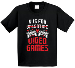 V Is For Valentine's Day  I Mean Video Games T Shirt