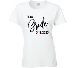 Team Bride With Custom Date Ladies T Shirt Team Bride With Custom Date Ladies T Shirt