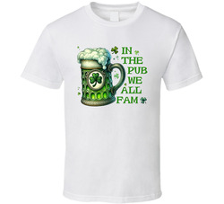 In The Pub We All Fam T Shirt In The Pub We All Fam T Shirt