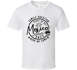 Mexico Vacation 2025 T Shirt Mexico Vacation 2025 T Shirt