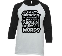 I'm Not Swearing I'm Just Using My Hockey Mom Words Raglan 3/4 Sleeve Shirt I'm Not Swearing I'm Just Using My Hockey Mom Words Raglan 3/4 Sleeve Shirt