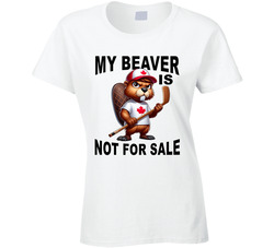 My Beaver Is Not For Sale Ladies T Shirt