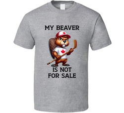 My Beaver Is Not For Sale T Shirt My Beaver Is Not For Sale T Shirt