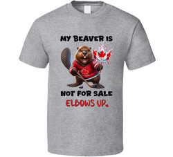 My Beaver Is Not For Sale Elbows Up T Shirt My Beaver Is Not For Sale Elbows Up T Shirt