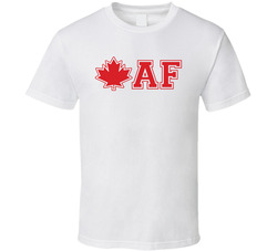 Canadian As Fuck T Shirt