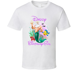 The Little Mermaid Birthday - Daddy Of The Birthday Girl T Shirt