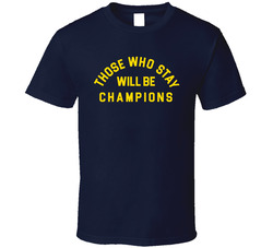 Those Who Stay Will Be Champions T Shirt Those Who Stay Will Be Champions T Shirt