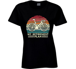 My Retirement Plan Bike Riding Ladies T Shirt
